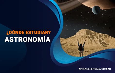 ¿dónde Estudiar Astronomía En Argentina Aprender En Casa