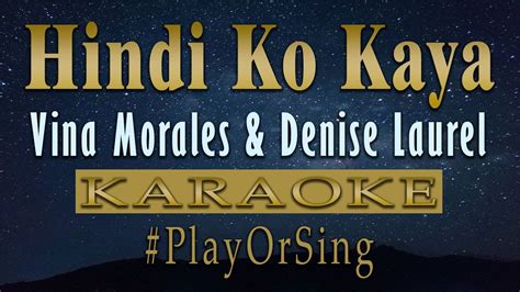 Hindi Ko Kaya Vina Morales Denise Laurel Karaoke Version Youtube