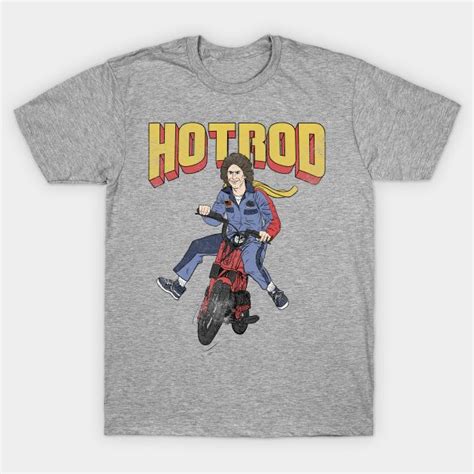 Hot Rod Movie T Shirt By Wizzkid The Shirt List