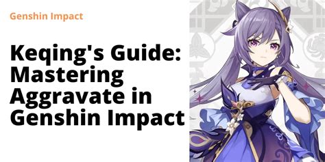 Keqing S Guide Mastering Aggravate In Genshin Impact