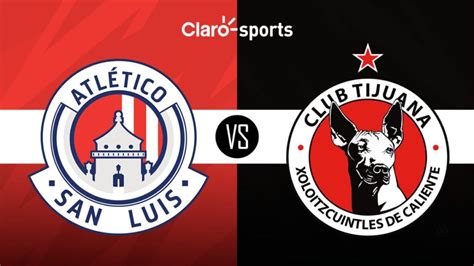 San Luis Vs Tijuana En Vivo Horario Y Dónde Ver Por Tv El Partido De