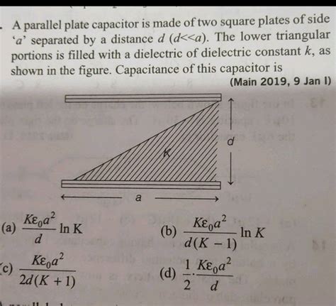 A Parallel Plate Capacitor Is Made Of Two Square Plates Of Side A