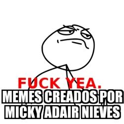 Meme Fuck Yea Memes Creados Por Micky Adair Nieves