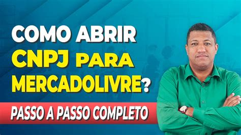 COMO ABRIR UM CNPJ PARA VENDER NO MERCADO LIVRE ABERTURA DE EMPRESA