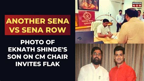 Eknath Shindes Sons Photo Sitting On Cms Chair Goes Viral