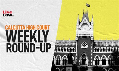 Calcutta High Court Weekly Round Up August 28 To September 3 2023