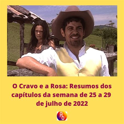 O Cravo E A Rosa Resumos Dos Cap Tulos Da Semana De A De Julho