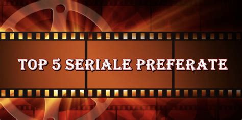 Top 5 Seriale Pe Care Vi Le Recomand