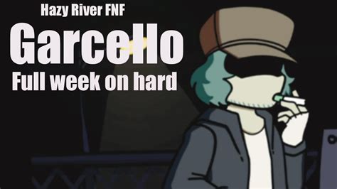 Garcello Full Week On Hard Hazy River Fnf Mod Youtube