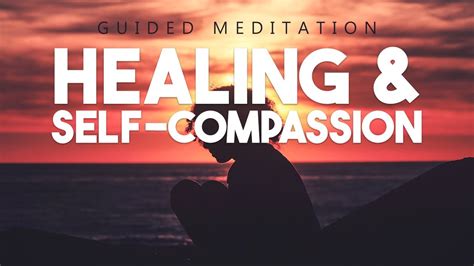 10 Minute Guided Meditation For Healing And Self Compassion Youtube