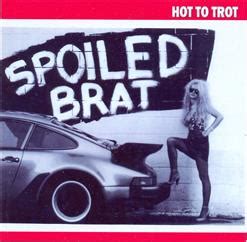 Hot To Trot 1984 Spoiled Brat скачать в mp3 бесплатно слушать альбом целиком онлайн на