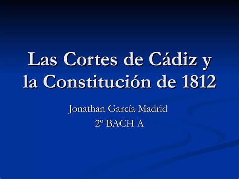 las Cortes de Cádiz y la Constitución de 1812 PPT