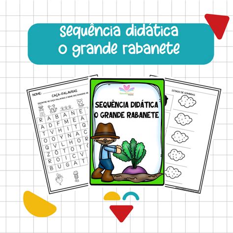 Atividade O Grande Rabanete Maternal - SEQUÊNCIA DIDÁTICA O GRANDE RABANETE - Ensinar com amor