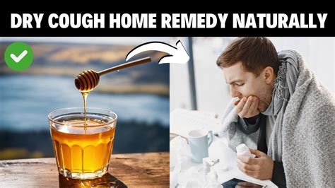 Dry Cough Home Remedy Naturally And How To Stop Coughing Sore Throat