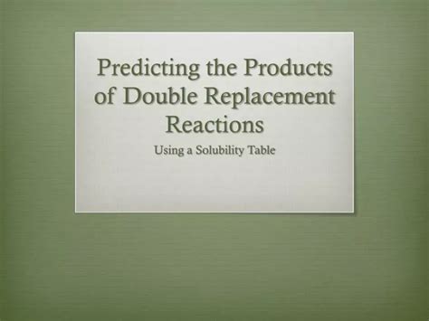 Ppt Predicting The Products Of Double Replacement Reactions Powerpoint Presentation Id 1977354