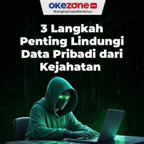 Langkah Penting Untuk Lindungi Data Pribadi Dari Kejahatan Foto