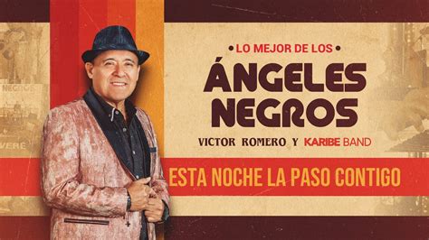 Esta noche la paso contigo Lo Mejor de los Ángeles Negros En Vivo