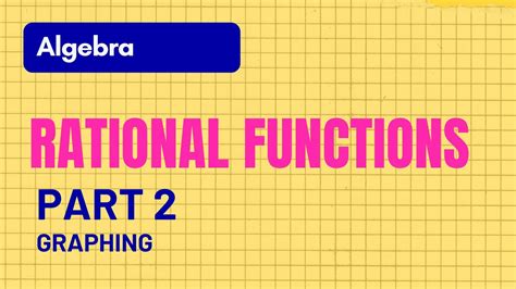 Algebra Lecture 28 How To Graph Rational Functions Youtube