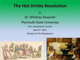 Hot Drinks Revolution Empire And Tea History PPTX
