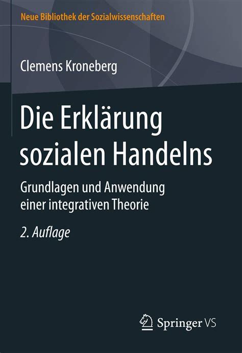 Erklärung sozialen Handelns Grundlagen und Anwendung einer