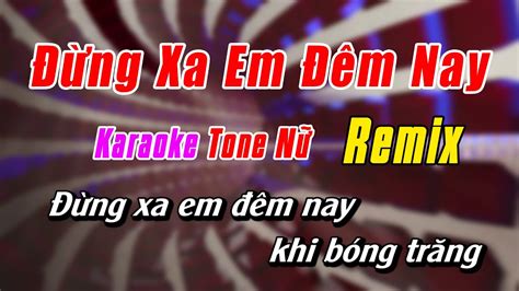 Ng Xa Em M Nay Karaoke Tone N Remix Disco Karaoke Nh C S Ng