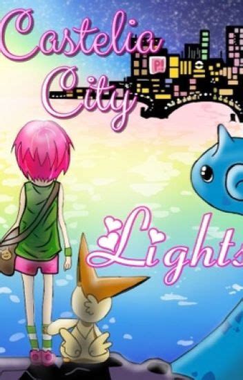 Castelia City Lights (Pokemon Watty Awards 2015) - Serena E. Daniels - Wattpad