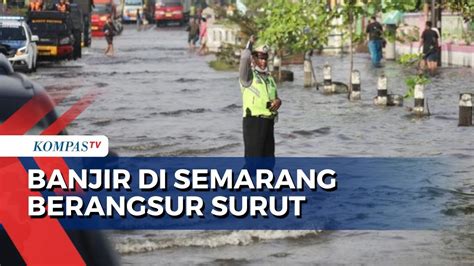 Mulai Surut Banjir Di Kaligawe Semarang Turun Ke Ketinggian Cm