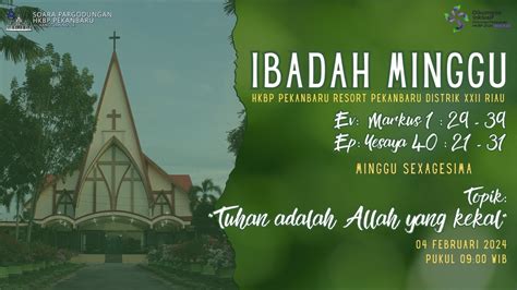 IBADAH MINGGU SEXAGESIMA 04 FEBRUARI 2024 PUKUL 09 00 WIB YouTube