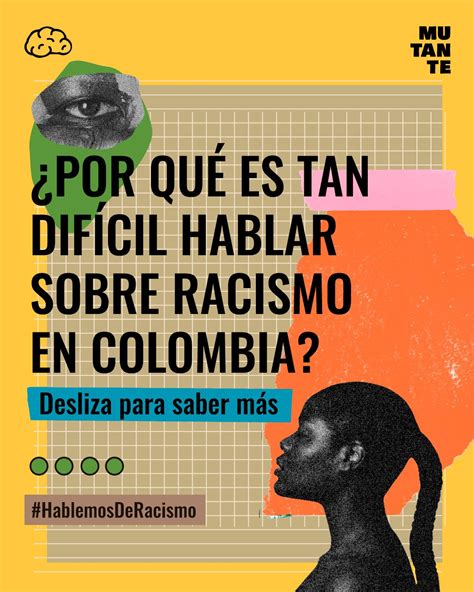 Mutante Por Qu Es Tan Dif Cil Hablar Sobre Racismo En Colombia