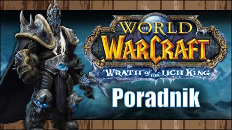 World Of Warcraft Wrath Of The Lich King Classic Poradnik Dla