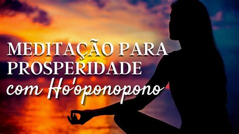 Medita O Para Prosperidade Ho Oponopono Para Limpar Mem Rias De