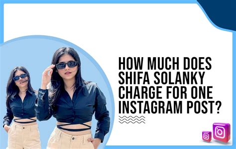 How much does Shifa Solanky charge for one Instagram post?