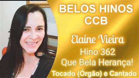 HINO CCB 362 Que Bela Herança Belos Hinos CCB YouTube