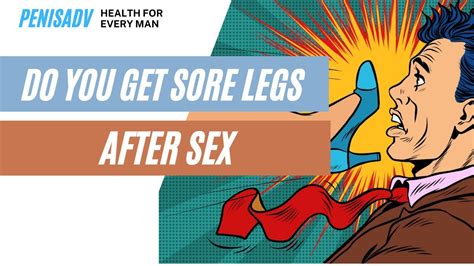 Do You Get Sore Legs After Sex Youtube