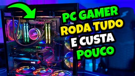 Pc Gamer Completo Barato Um Dos Melhores Pc Gamer Custo Beneficio Que