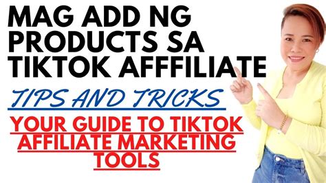 Paano Mag Add Ng Tiktok Affiliate Products Tips And Tricks Tiktok