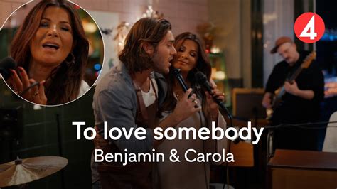 Magi N R Carola Och Benjamin Tolkar Bee Gees To Love Somebody Youtube