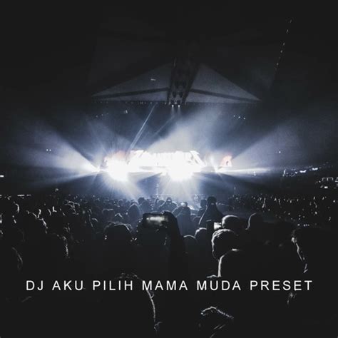 Stream DJ AKU PILIH MAMA MUDA PRESET KANE 2023 By Fik Preset Listen