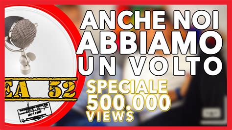 AREA 52 Speciale 500 000 VIEWS YouTube