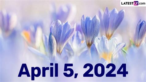 April 5 2024 Which Day Is Today Know Holidays Festivals And Special