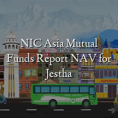 NIC Asia Mutual Funds Report NAV For Jestha Earn Money Nepal