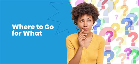 Where To Go For What