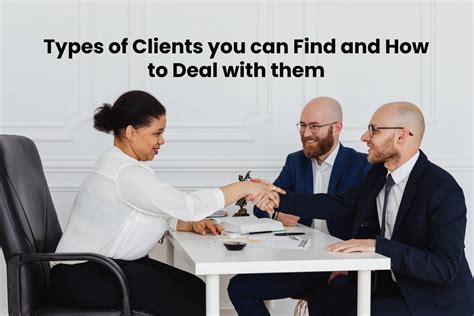 Types Of Clients You Can Find And How To Deal With Them