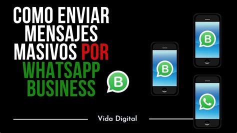 Como Enviar Mensajes Masivos Por WhatsApp Business YouTube