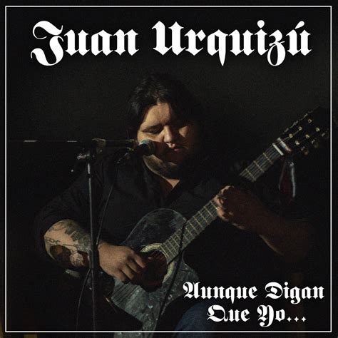 Aunque Digan Que Yo Remasterizado Single Album By Juan