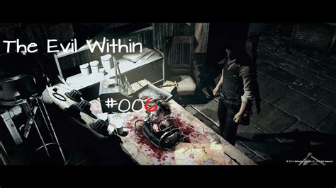 THE EVIL WITHIN 006 Der Horror Nimmt Kein Ende Let S Play The Evil