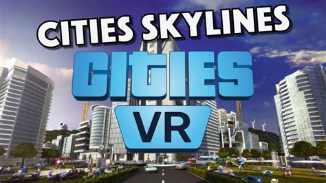 Cities VR Cities Skylines Heads To Oculus Just Announced YouTube