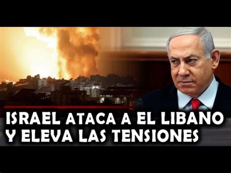 ULTIMA HORA Israel Bombardeo Líbano y se agrava la Crisis en Medio