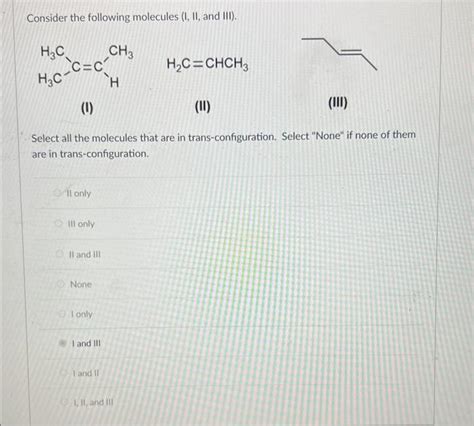 Solved Consider the following molecules (I, II, and III). | Chegg.com