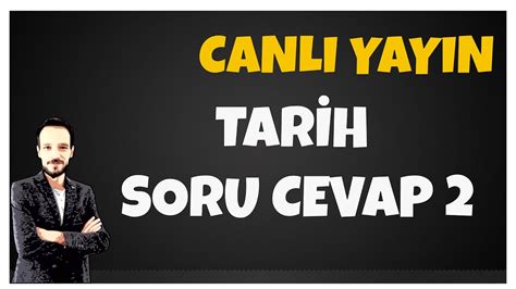 Soner Ard Tarih Kanal Canl Yay Nda Tar H Soru Cevap Ayt Kpss